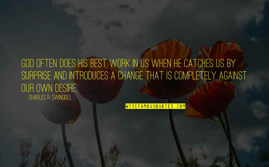 Abbattista Quotes By Charles R. Swindoll: God often does His best work in us Abbattista Quotes By Charles R. Swindoll: God often does His best work in us