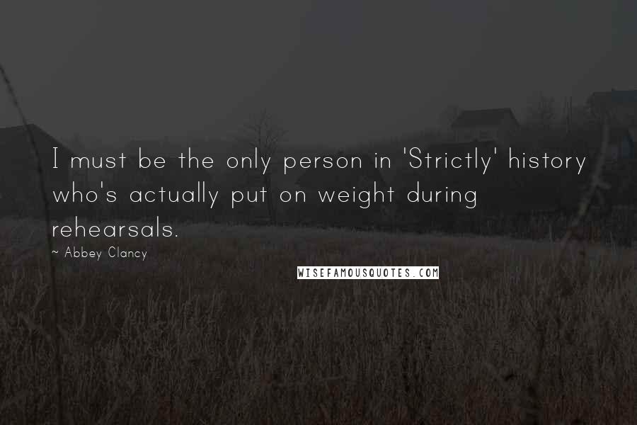Abbey Clancy quotes: I must be the only person in 'Strictly' history who's actually put on weight during rehearsals.