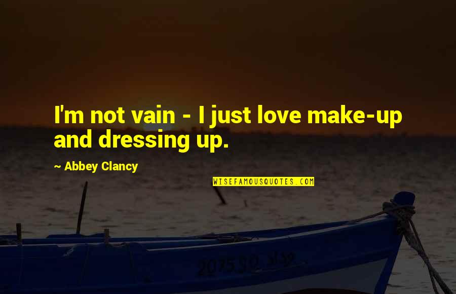 Abbey D'agostino Quotes By Abbey Clancy: I'm not vain - I just love make-up Abbey D'agostino Quotes By Abbey Clancy: I'm not vain - I just love make-up