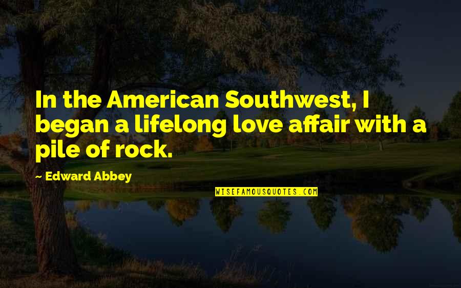 Abbey D'agostino Quotes By Edward Abbey: In the American Southwest, I began a lifelong