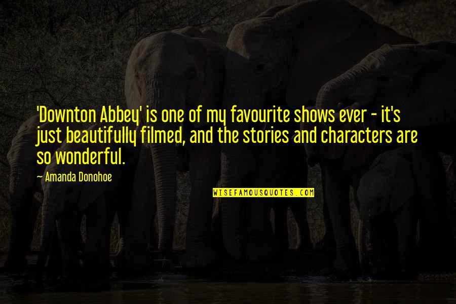 Abbey's Quotes By Amanda Donohoe: 'Downton Abbey' is one of my favourite shows