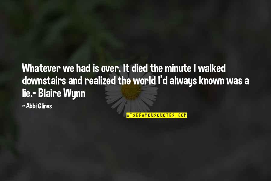 Abbi Quotes By Abbi Glines: Whatever we had is over. It died the