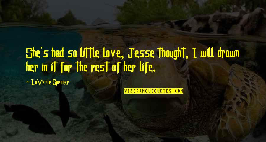 Abbie's Quotes By LaVyrle Spencer: She's had so little love, Jesse thought, I