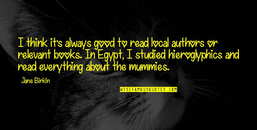 Abbington Banquets Quotes By Jane Birkin: I think it's always good to read local