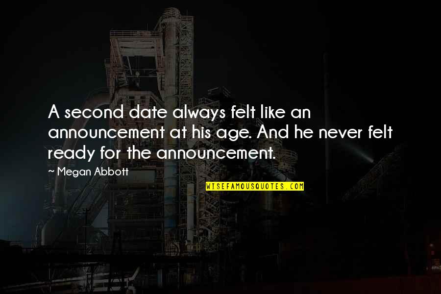 Abbott Quotes By Megan Abbott: A second date always felt like an announcement
