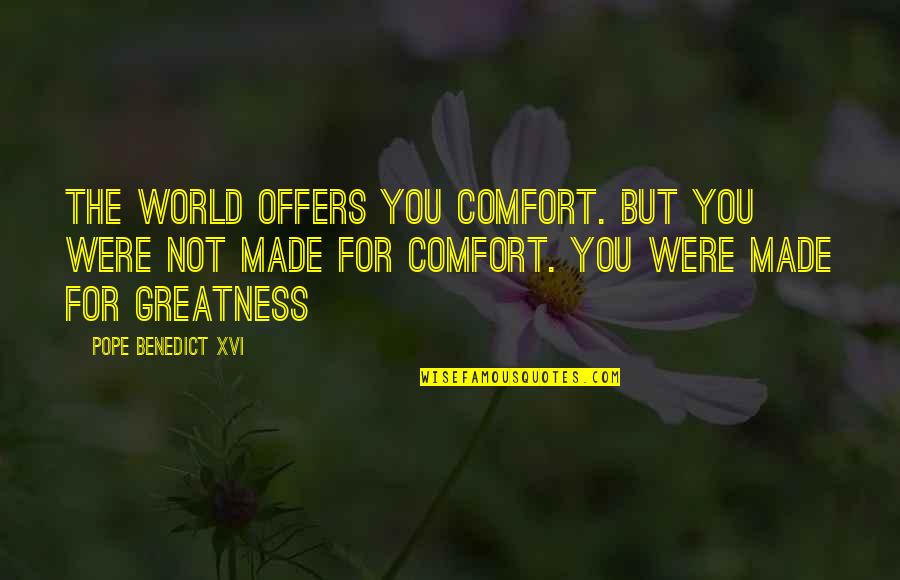 Abboud Maha Quotes By Pope Benedict XVI: The world offers you comfort. But you were Abboud Maha Quotes By Pope Benedict XVI: The world offers you comfort. But you were
