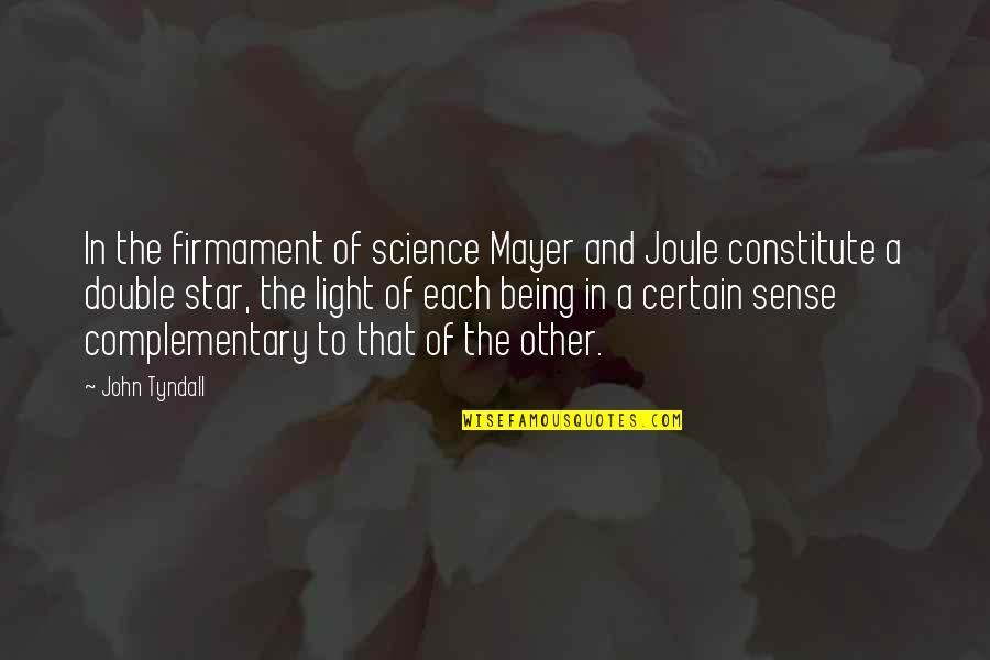 Abbracciami Quotes By John Tyndall: In the firmament of science Mayer and Joule