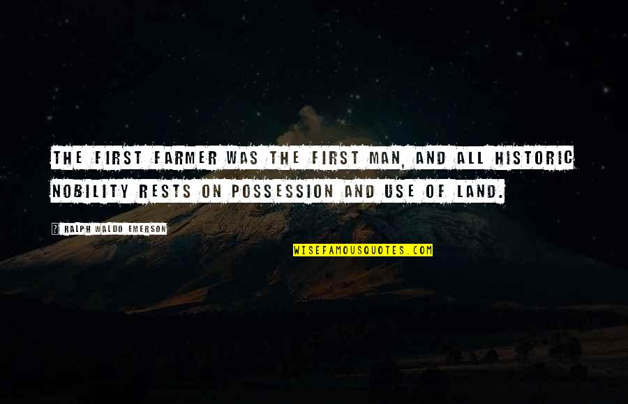 Abbracciare Il Quotes By Ralph Waldo Emerson: The first farmer was the first man, and