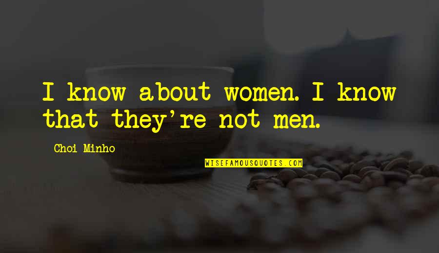 Abbracciarsi Quotes By Choi Minho: I know about women. I know that they're