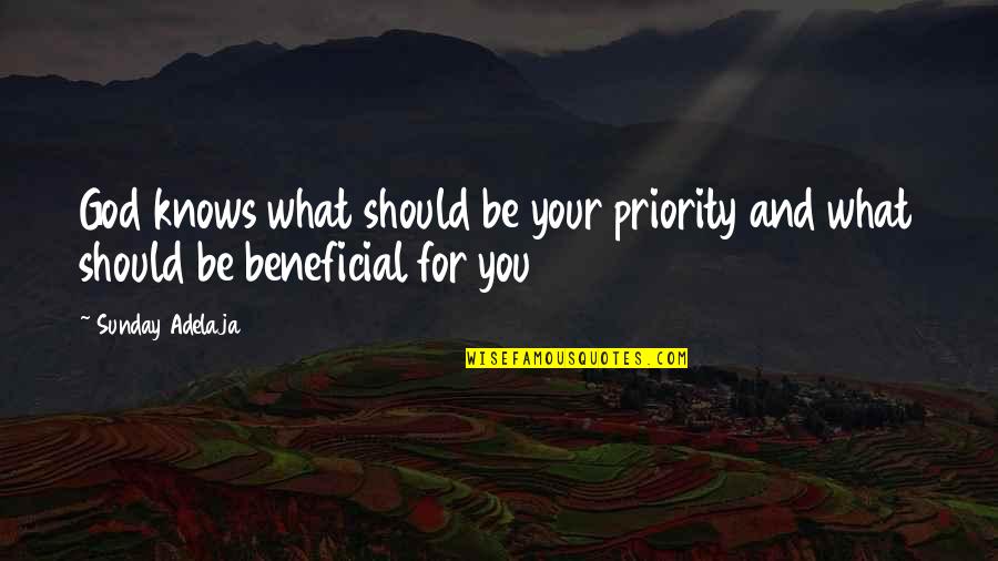 Abbracciati Sul Quotes By Sunday Adelaja: God knows what should be your priority and