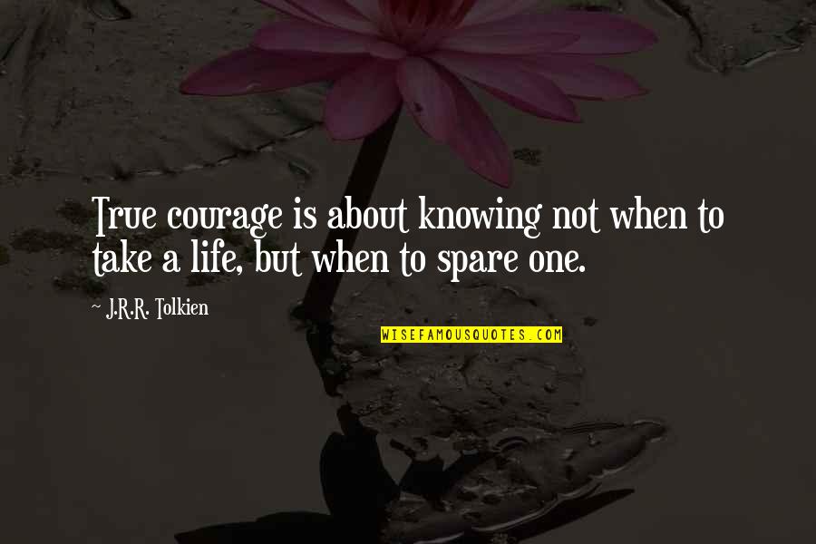 Abbraccio Translation Quotes By J.R.R. Tolkien: True courage is about knowing not when to
