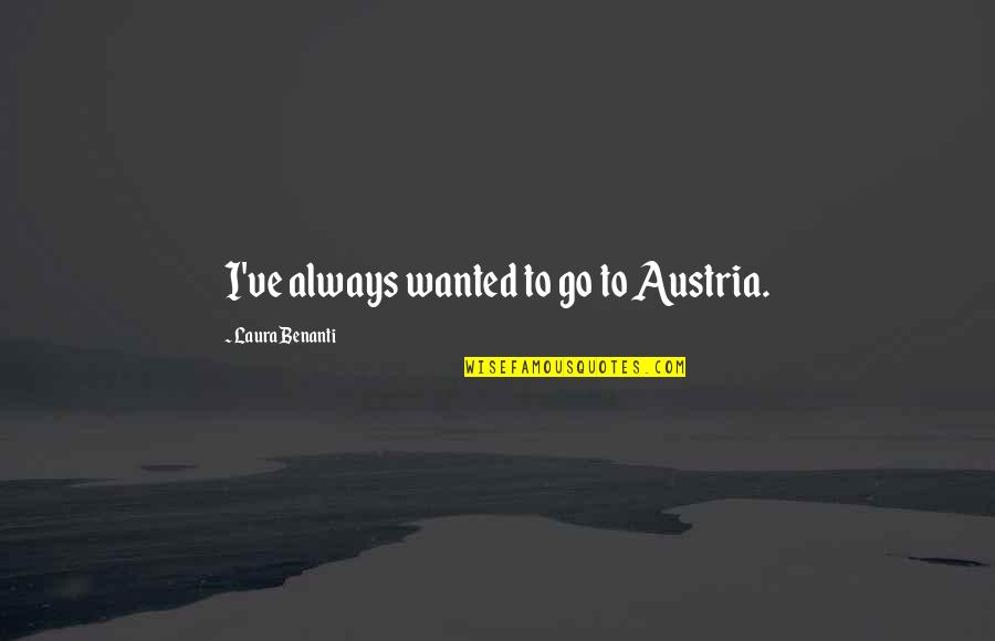 Abbreviations For Cute Quotes By Laura Benanti: I've always wanted to go to Austria.