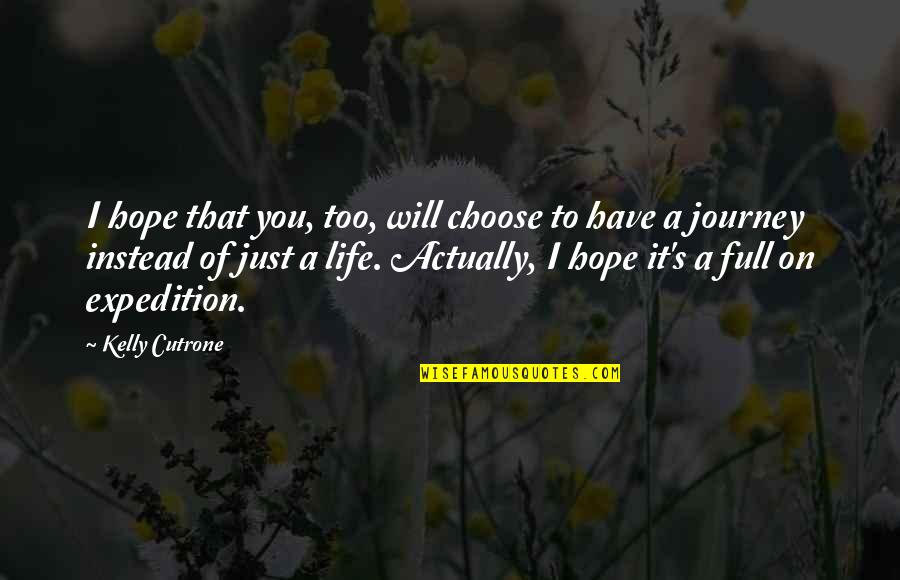 Abbreviations Quotes By Kelly Cutrone: I hope that you, too, will choose to