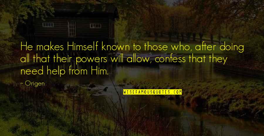 Abbruzzese Brothers Quotes By Origen: He makes Himself known to those who, after Abbruzzese Brothers Quotes By Origen: He makes Himself known to those who, after