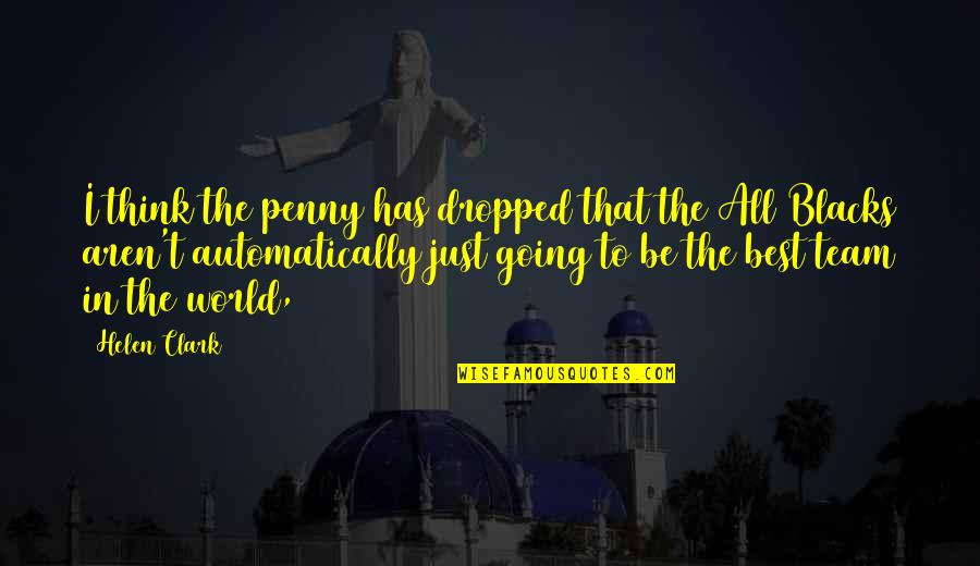 Abbs Roblox Quotes By Helen Clark: I think the penny has dropped that the Abbs Roblox Quotes By Helen Clark: I think the penny has dropped that the