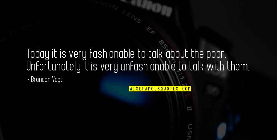 Abbud Searcy Quotes By Brandon Vogt: Today it is very fashionable to talk about