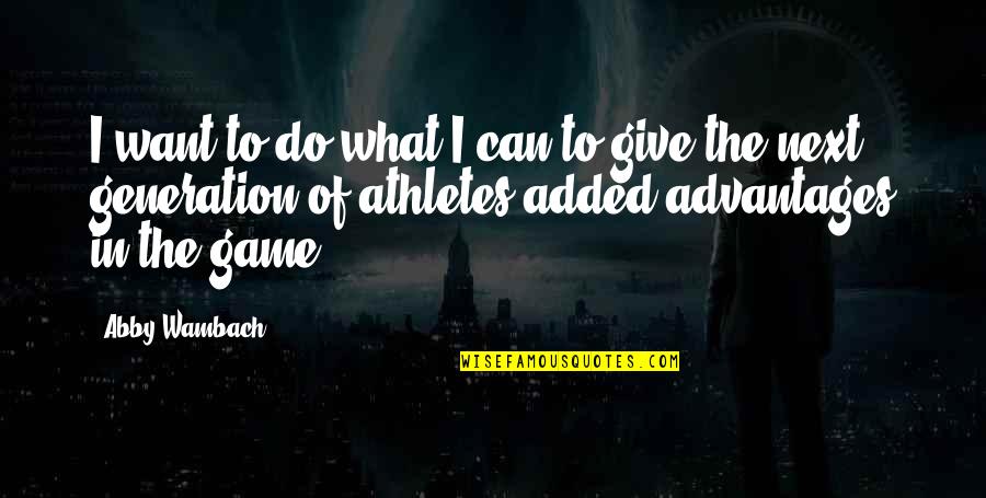 Abby Wambach Quotes By Abby Wambach: I want to do what I can to