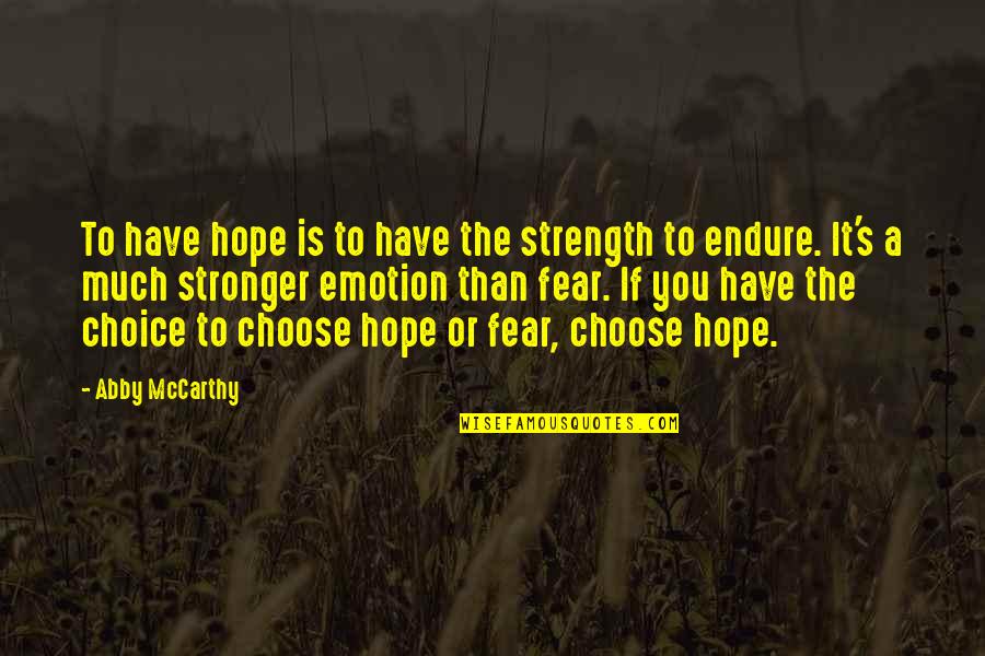 Abby's Quotes By Abby McCarthy: To have hope is to have the strength