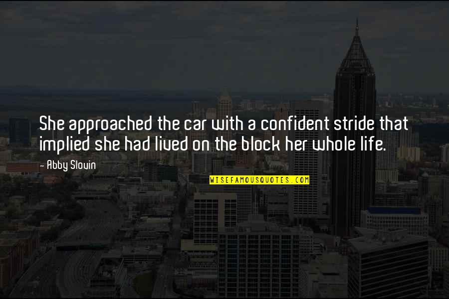 Abby's Quotes By Abby Slovin: She approached the car with a confident stride
