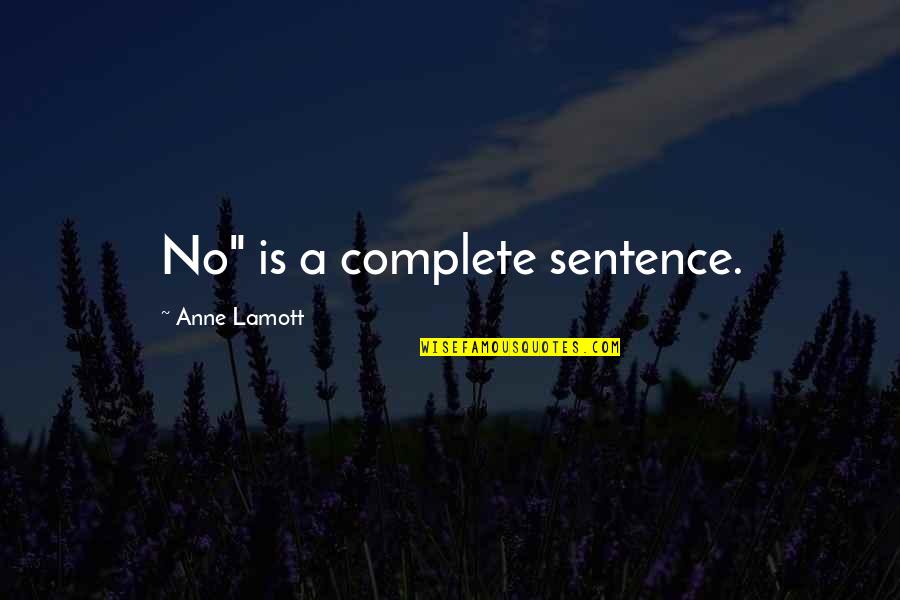 Abc Bachelor Quotes By Anne Lamott: No" is a complete sentence.