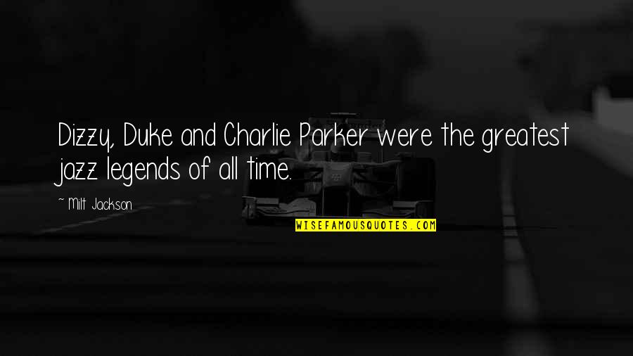 Abc Me Funny Quotes By Milt Jackson: Dizzy, Duke and Charlie Parker were the greatest