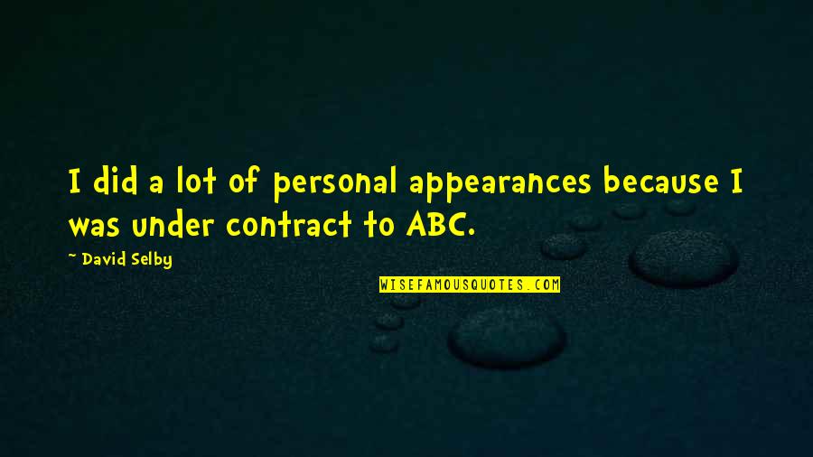 Abc Quotes By David Selby: I did a lot of personal appearances because