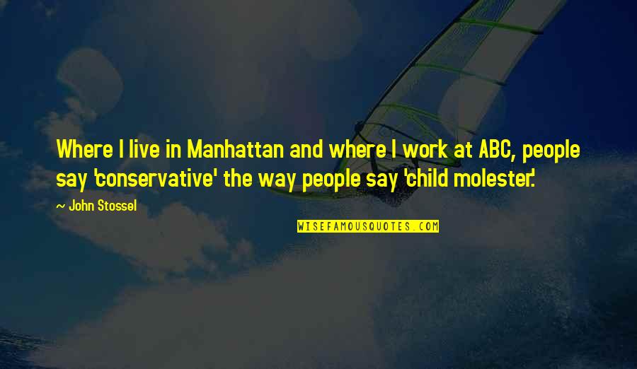 Abc's Quotes By John Stossel: Where I live in Manhattan and where I