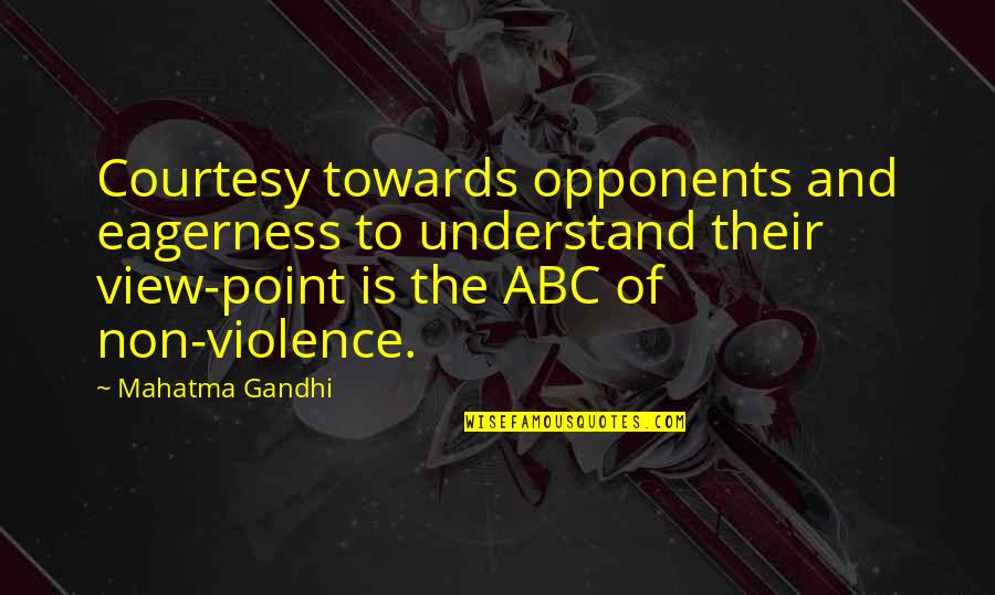 Abc's Quotes By Mahatma Gandhi: Courtesy towards opponents and eagerness to understand their