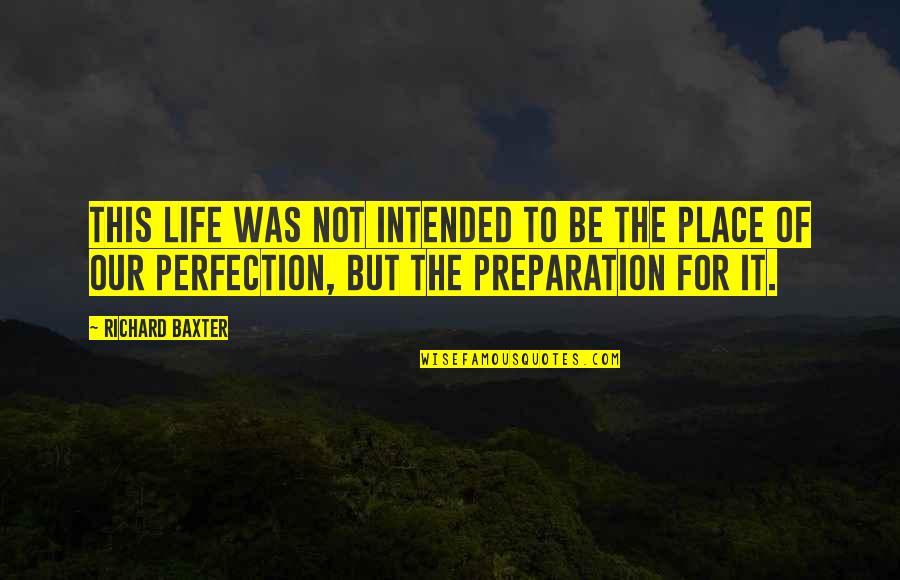 Abdallah Candy Quotes By Richard Baxter: This life was not intended to be the Abdallah Candy Quotes By Richard Baxter: This life was not intended to be the