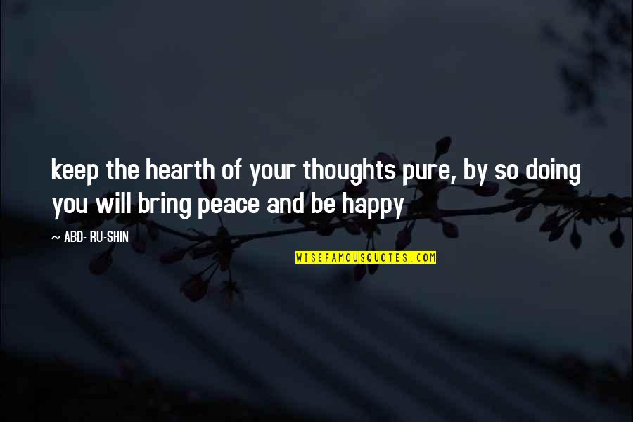Abd'allah Quotes By ABD- RU-SHIN: keep the hearth of your thoughts pure, by