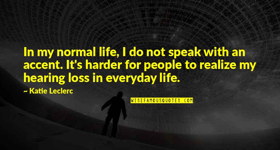 Abdel Hafiz Mn Quotes By Katie Leclerc: In my normal life, I do not speak