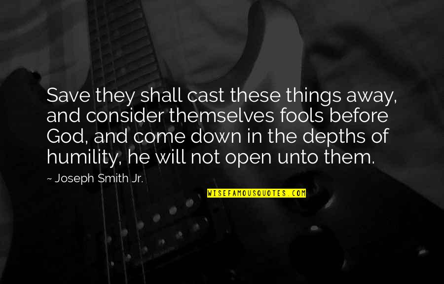 Abdel Halim Quotes By Joseph Smith Jr.: Save they shall cast these things away, and