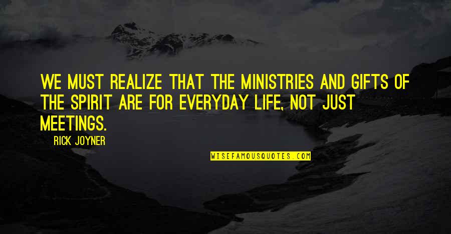 Abdel Razzak Bin Quotes By Rick Joyner: We must realize that the ministries and gifts Abdel Razzak Bin Quotes By Rick Joyner: We must realize that the ministries and gifts