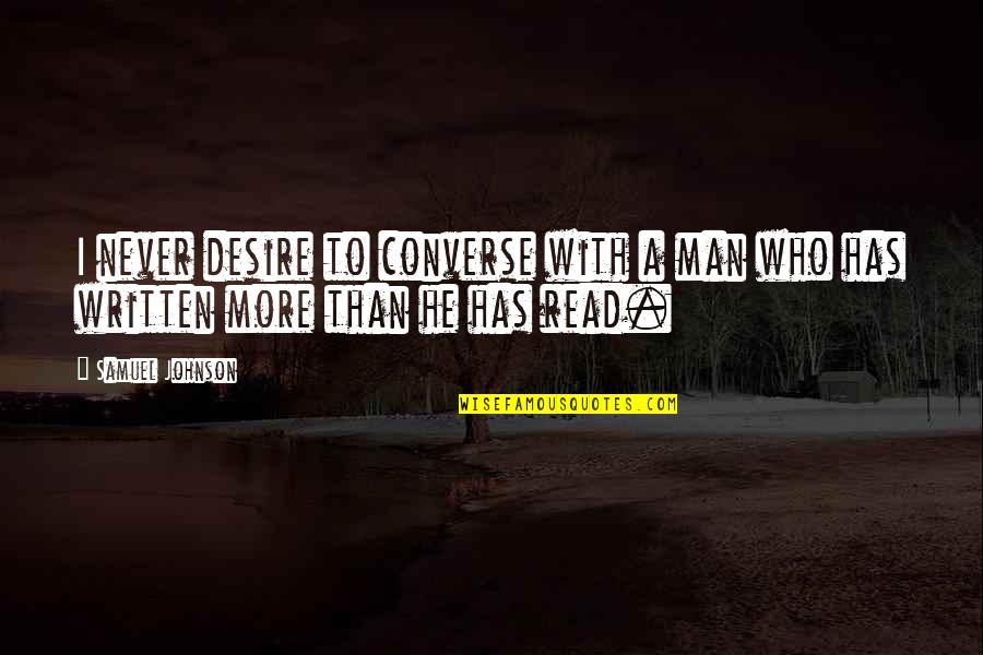Abdelali Anwar Quotes By Samuel Johnson: I never desire to converse with a man