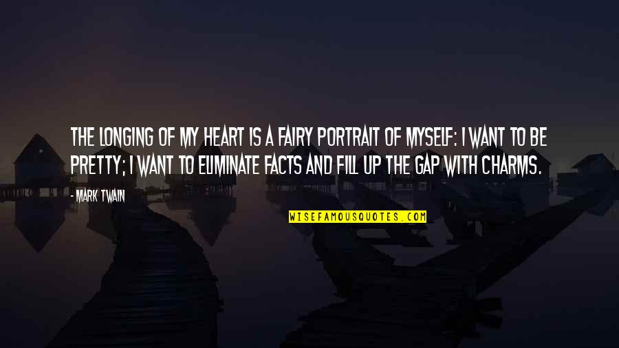 Abdelghani Merah Quotes By Mark Twain: The longing of my heart is a fairy Abdelghani Merah Quotes By Mark Twain: The longing of my heart is a fairy