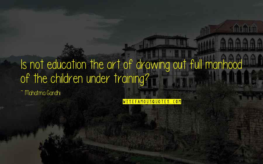 Abdelhafid Dbali Quotes By Mahatma Gandhi: Is not education the art of drawing out