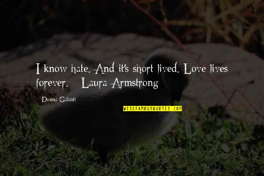 Abdelhakim Dekhar Quotes By Donna Galanti: I know hate. And it's short lived. Love