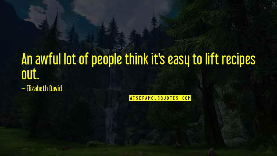 Abdelhamed Abdelhamed Quotes By Elizabeth David: An awful lot of people think it's easy