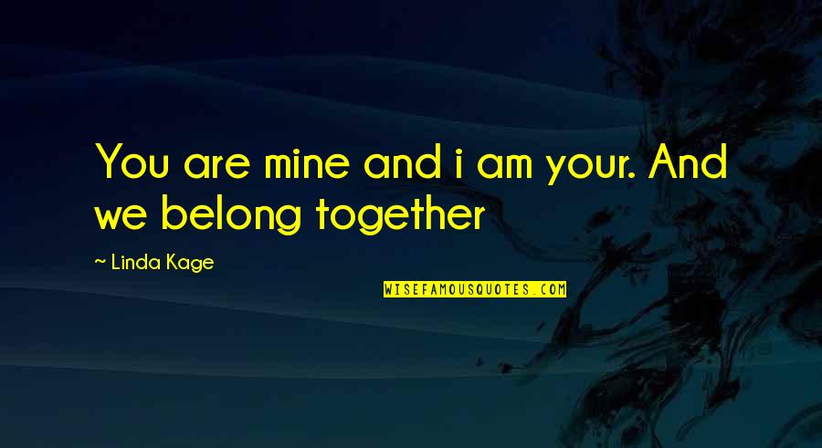Abdelkarim Kissi Quotes By Linda Kage: You are mine and i am your. And