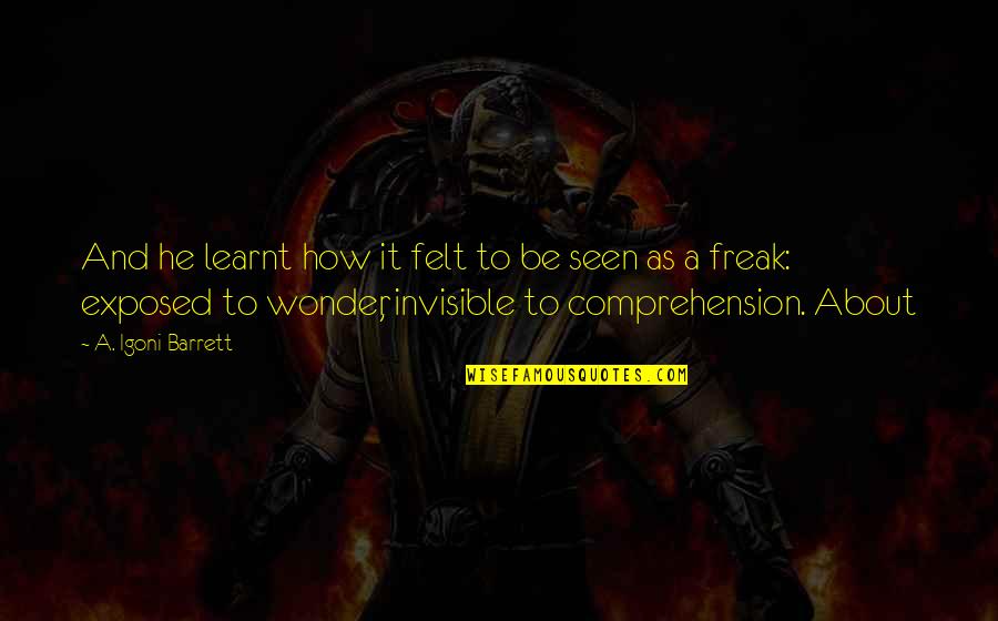 Abdelkrim Al Quotes By A. Igoni Barrett: And he learnt how it felt to be Abdelkrim Al Quotes By A. Igoni Barrett: And he learnt how it felt to be