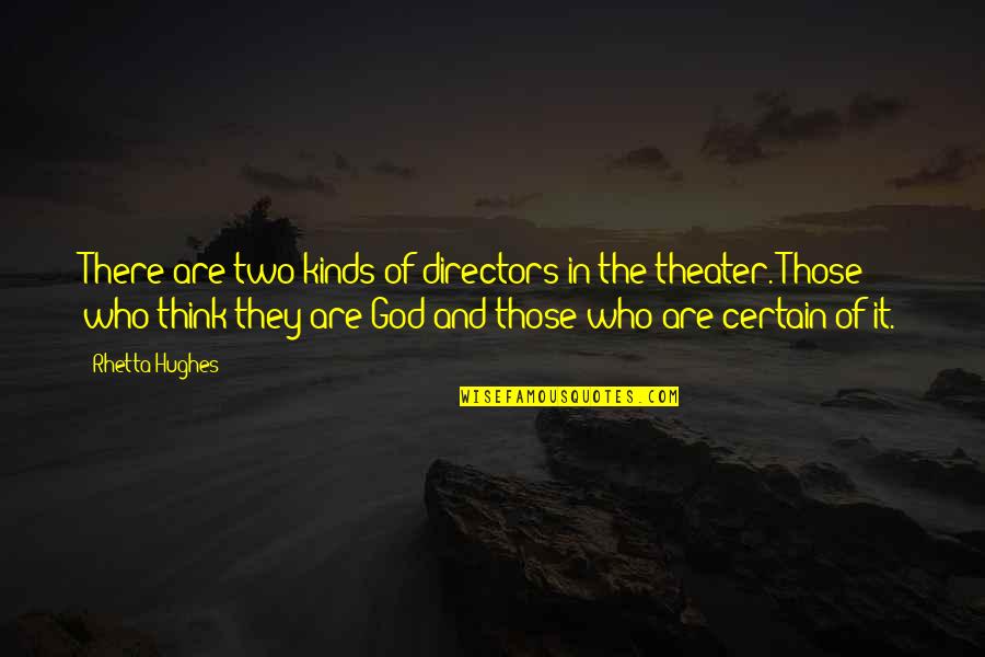 Abdelmajid Naceur Quotes By Rhetta Hughes: There are two kinds of directors in the