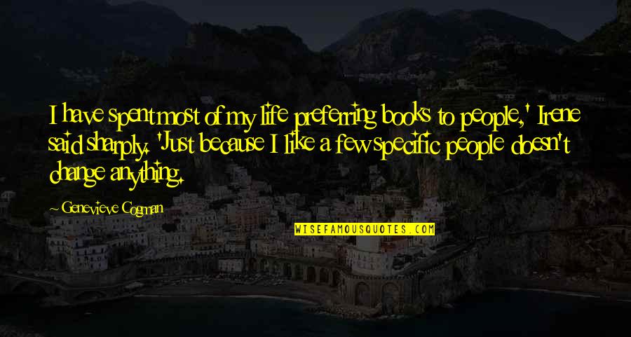 Abdelwahed Mountassir Quotes By Genevieve Cogman: I have spent most of my life preferring Abdelwahed Mountassir Quotes By Genevieve Cogman: I have spent most of my life preferring