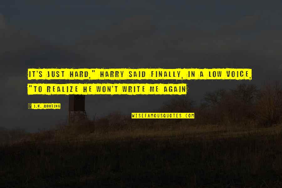 Abdelwahed Mountassir Quotes By J.K. Rowling: It's just hard," Harry said finally, in a