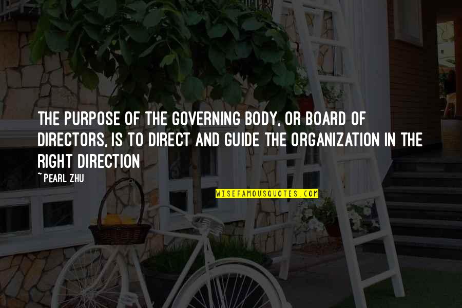 Abderhalden Reaction Quotes By Pearl Zhu: The purpose of the governing body, or board