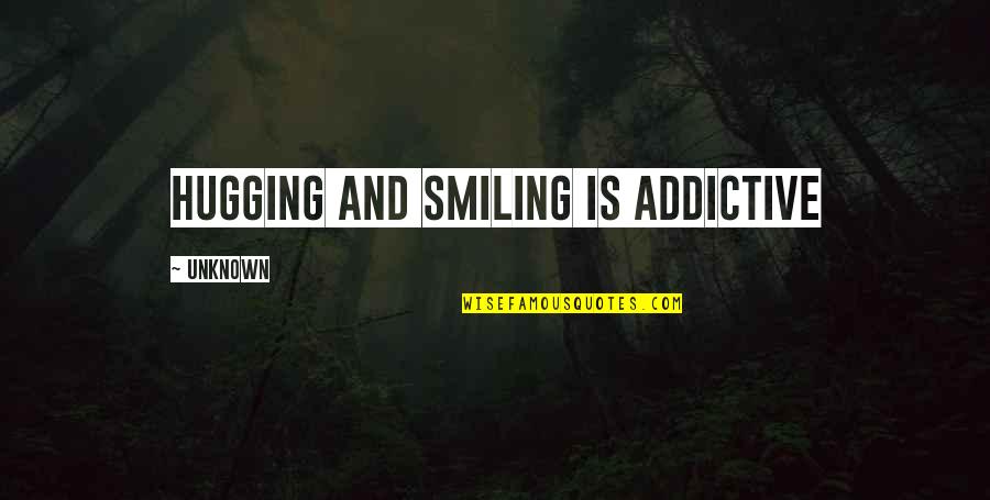 Abderhalden Reaction Quotes By Unknown: Hugging and smiling is addictive Abderhalden Reaction Quotes By Unknown: Hugging and smiling is addictive