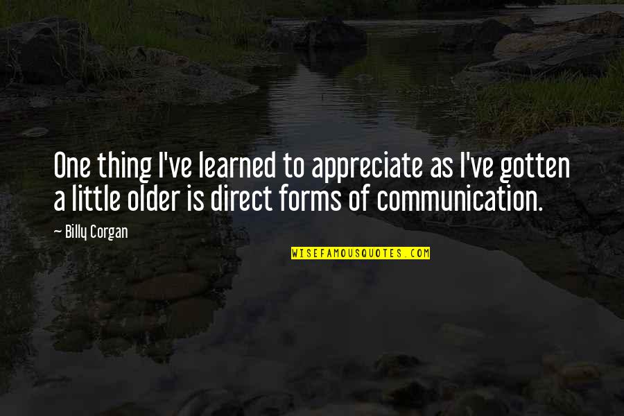Abderraouf Comedy Quotes By Billy Corgan: One thing I've learned to appreciate as I've