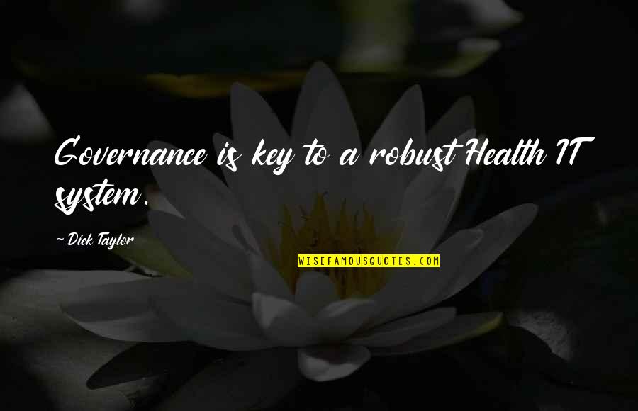 Abderraouf Ouertani Quotes By Dick Taylor: Governance is key to a robust Health IT Abderraouf Ouertani Quotes By Dick Taylor: Governance is key to a robust Health IT