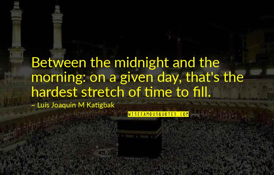 Abdessalam Jalloud Quotes By Luis Joaquin M Katigbak: Between the midnight and the morning: on a