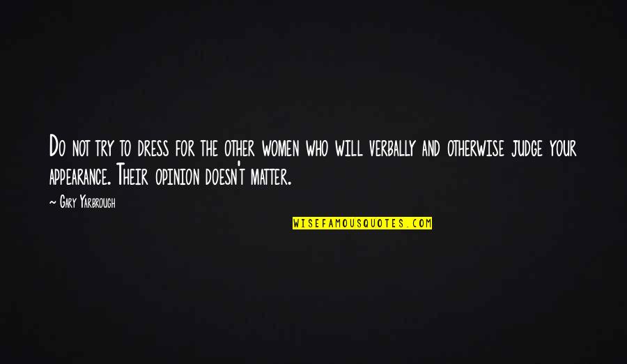 Abdiaziz Guled Quotes By Gary Yarbrough: Do not try to dress for the other
