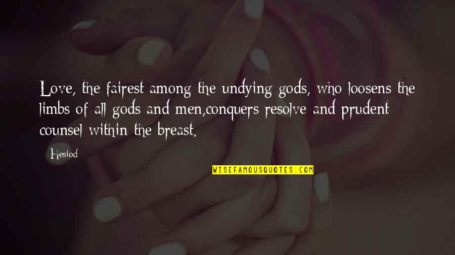 Abdicar Ingles Quotes By Hesiod: Love, the fairest among the undying gods, who